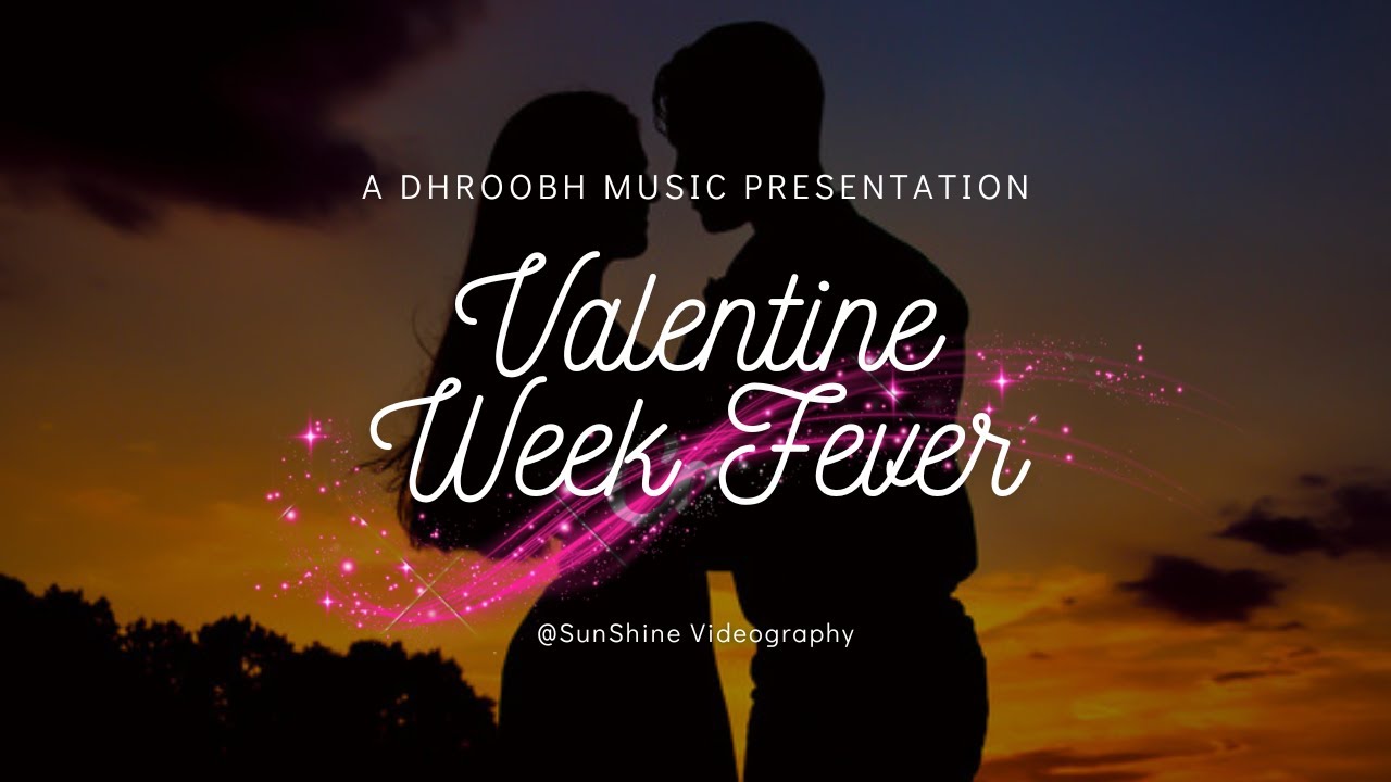 Valentine - Week Fever || SunShine VideoGraphy