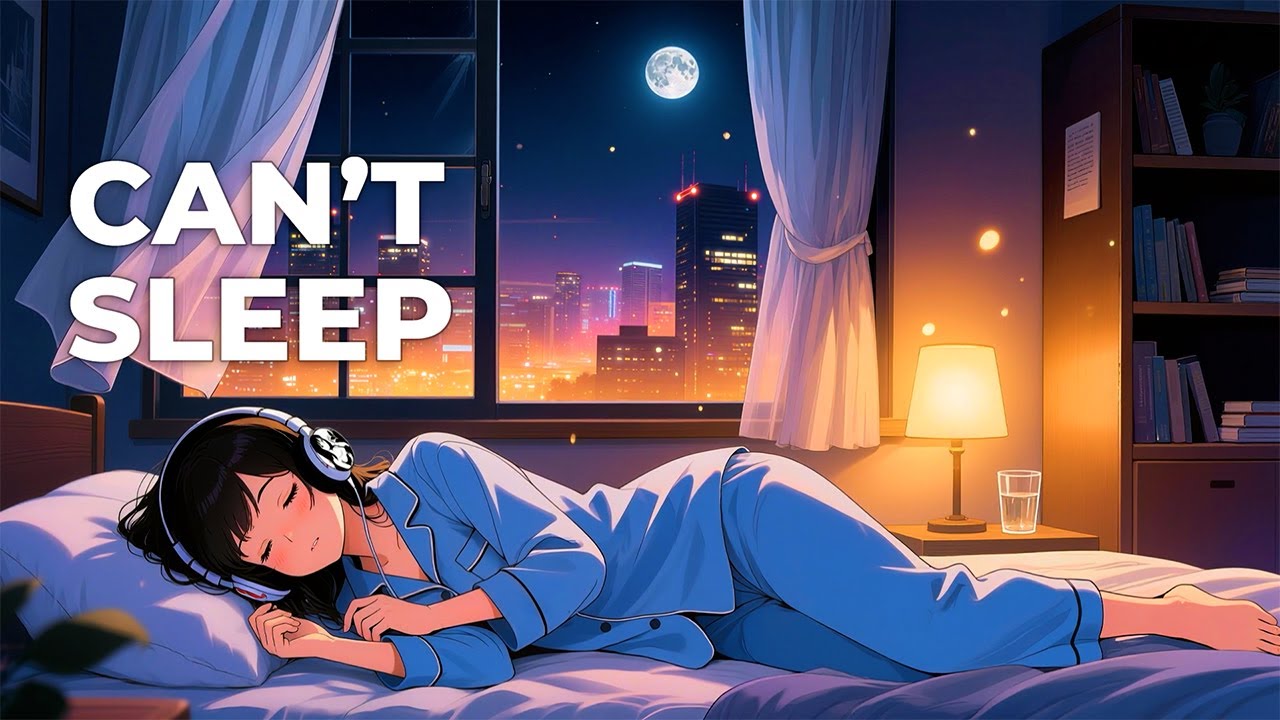 Can’t Sleep Tonight 💤 Soft Lofi for Racing Thoughts