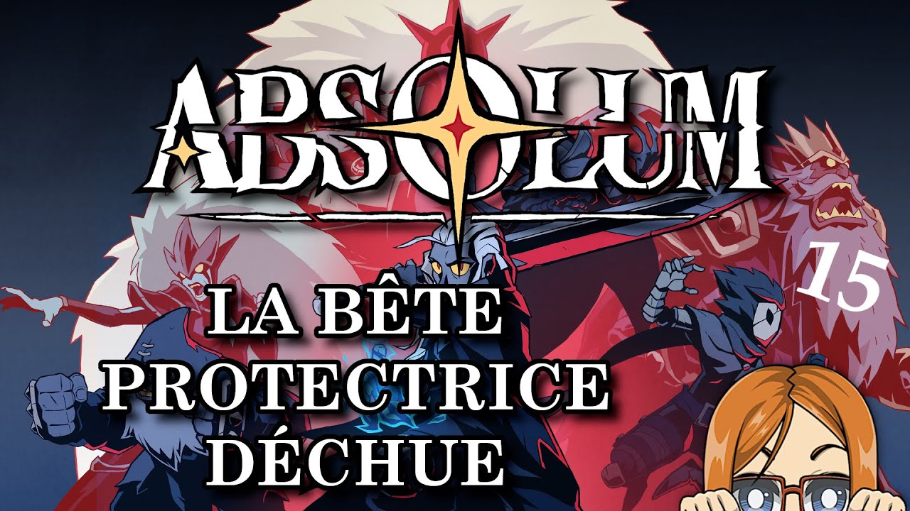 LA BÊTE, PROTECTRICE DÉCHUE ! | Absolum (15)