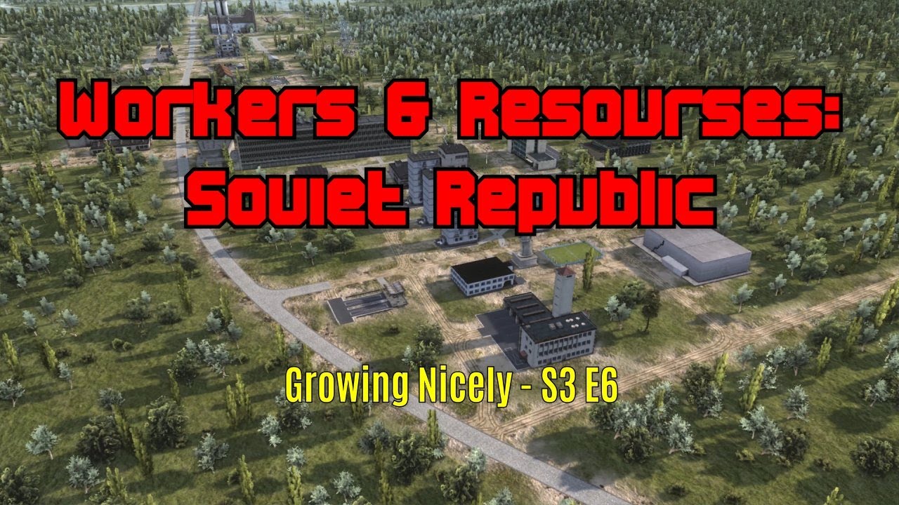 Workers & Resources: Soviet Republic - Growing Nicely - E6