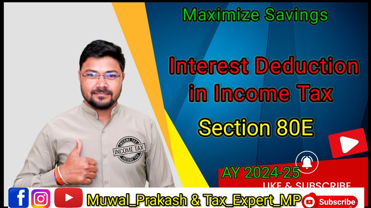 Maximize Savings: Interest Deduction in Income Tax (Section 80E)