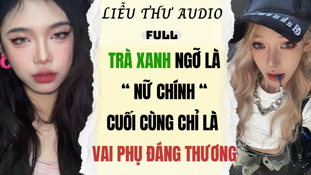 Full audio | TRÀ XANH NGỠ LÀ NỮ CHÍNH, AI NGỜ CHỈ LÀ VAI PHỤ ĐÁNG THƯƠNG |  #truyenaudio