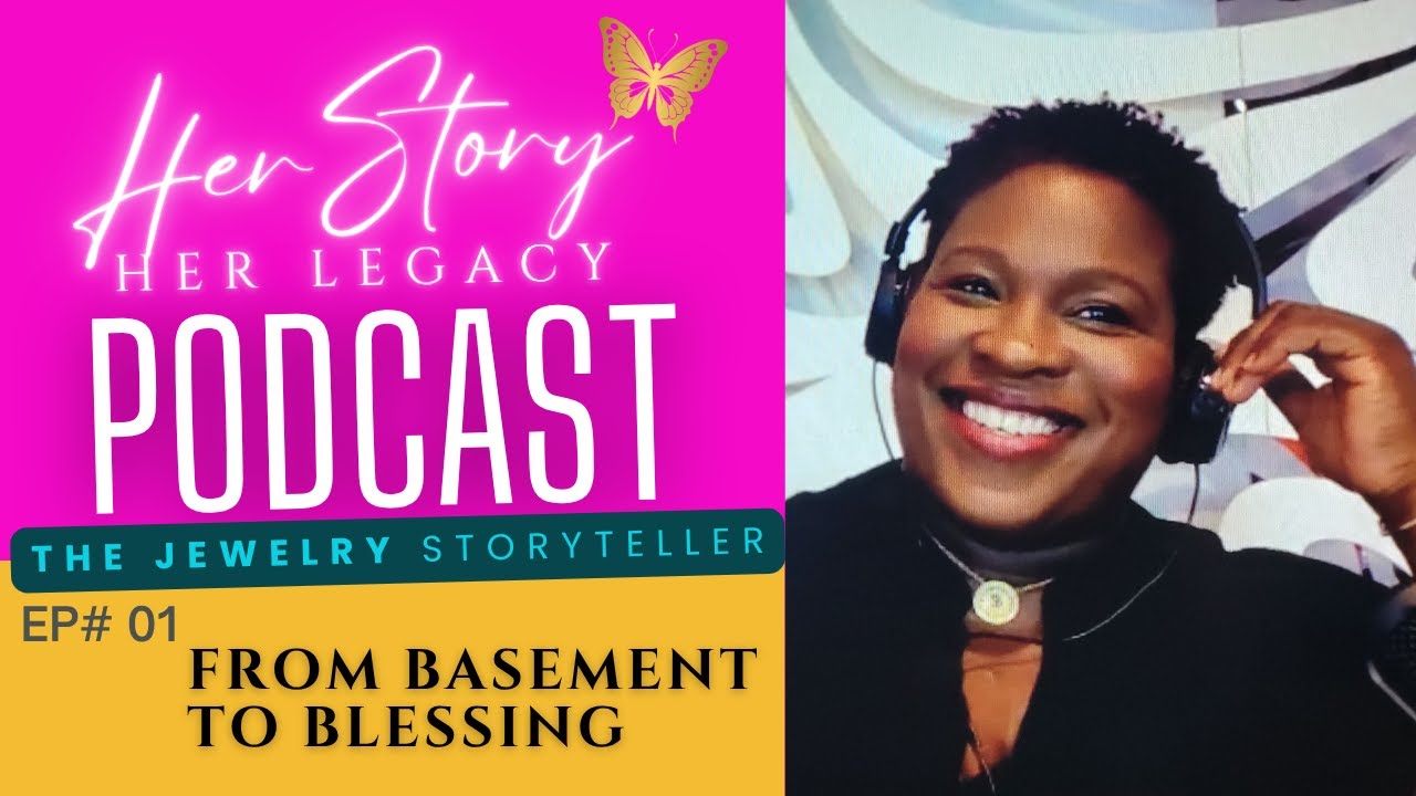 EP 01: But God &mdash; From Basement to Blessing: A Jewelry Storyteller&rsquo;s Journey | Her Story. Her Legacy.