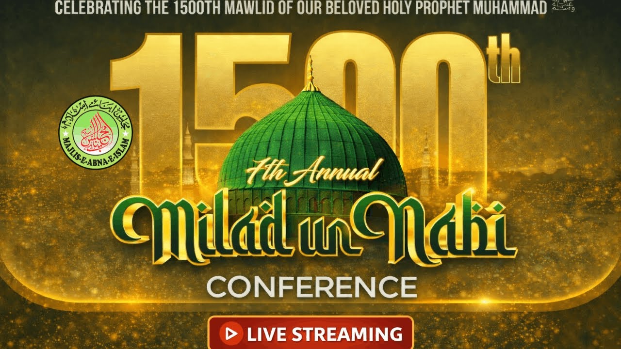7TH ANNUAL MILAD UN NABI (ﷺ) CONFERENCE | PART 2