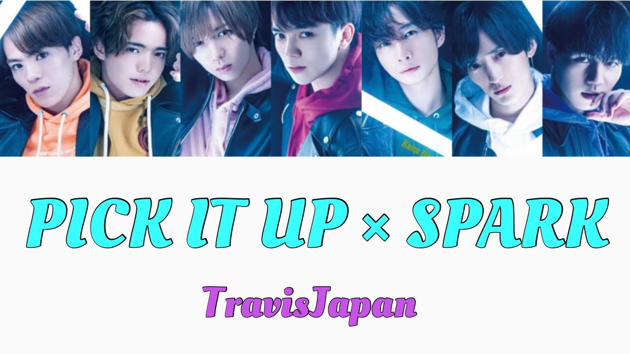 PICK IT UP × SPARK / TravisJapan【歌詞/パート割】