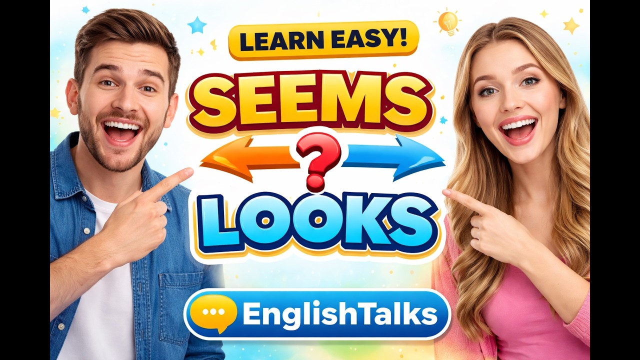 How to Use &ldquo;Seems&rdquo; and &ldquo;Looks&rdquo; in English (Easy Guide)
