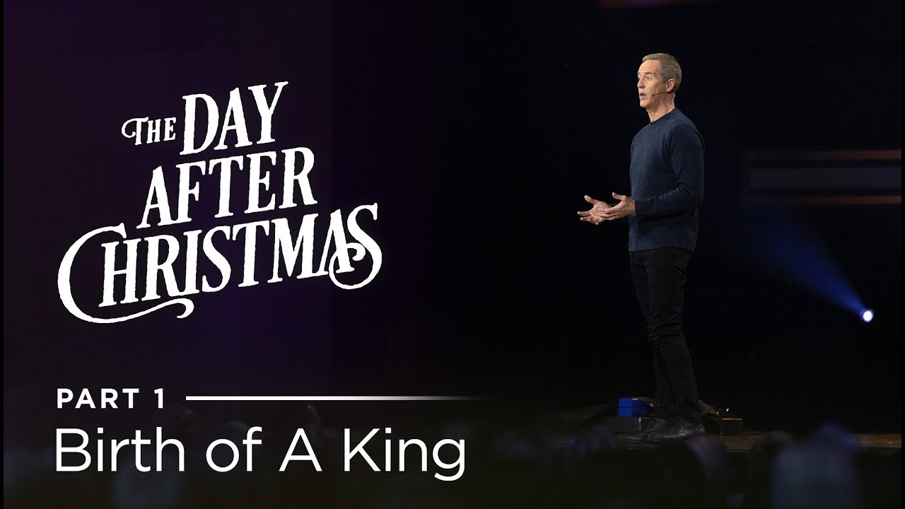 The Day After Christmas, Part 1: Birth of A King // Andy Stanley