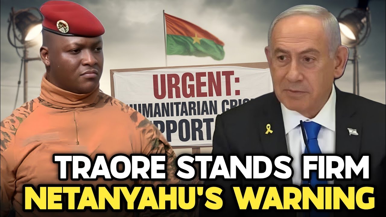 Traor&eacute; vs Netanyahu: 72-Hour Ultimatum That Threatens Africa&rsquo;s Sovereignty
