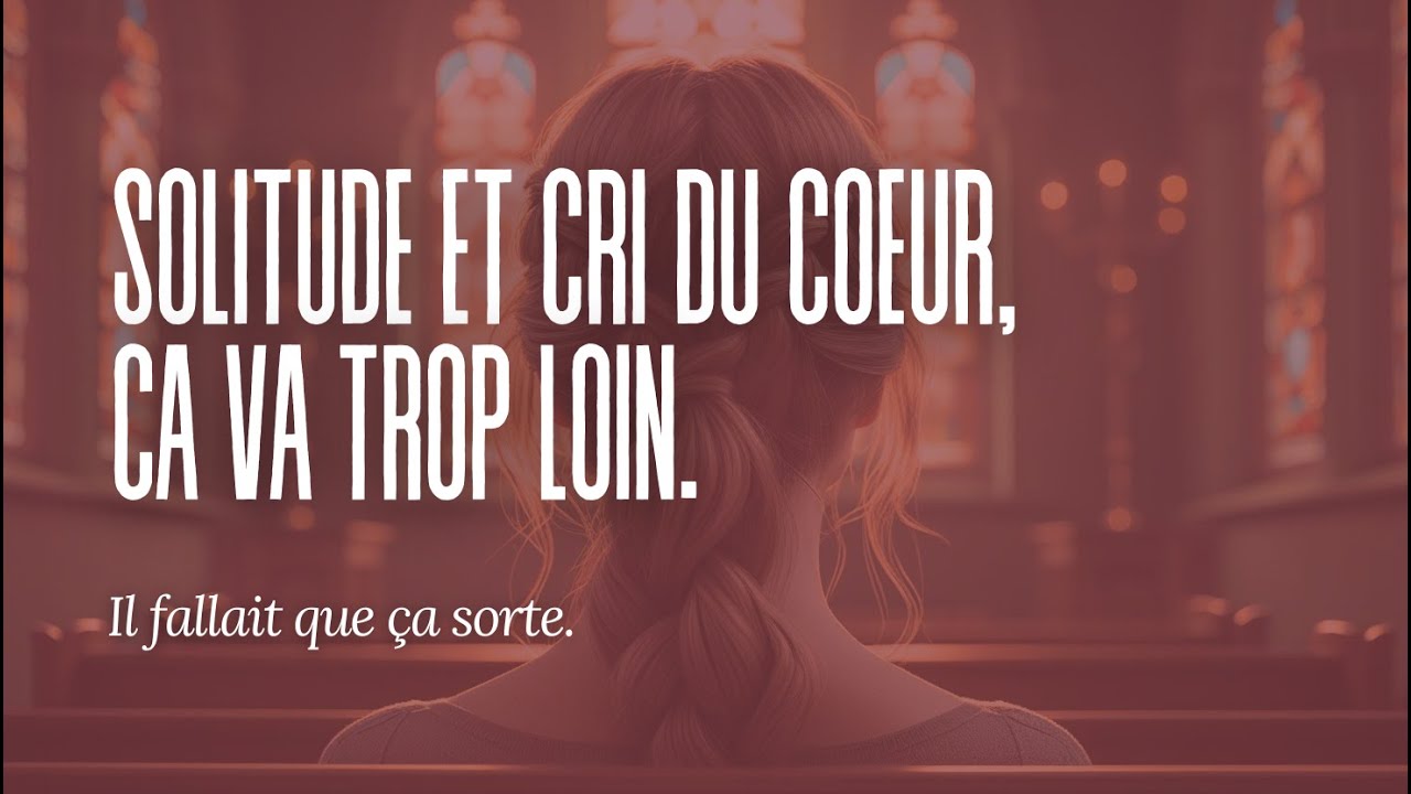 Solitude et cri du coeur.