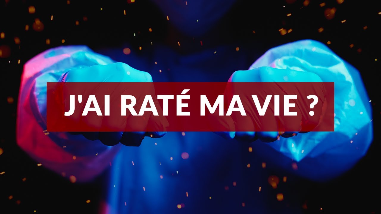 Je ne sais pas quoi faire : j'ai raté ma vie