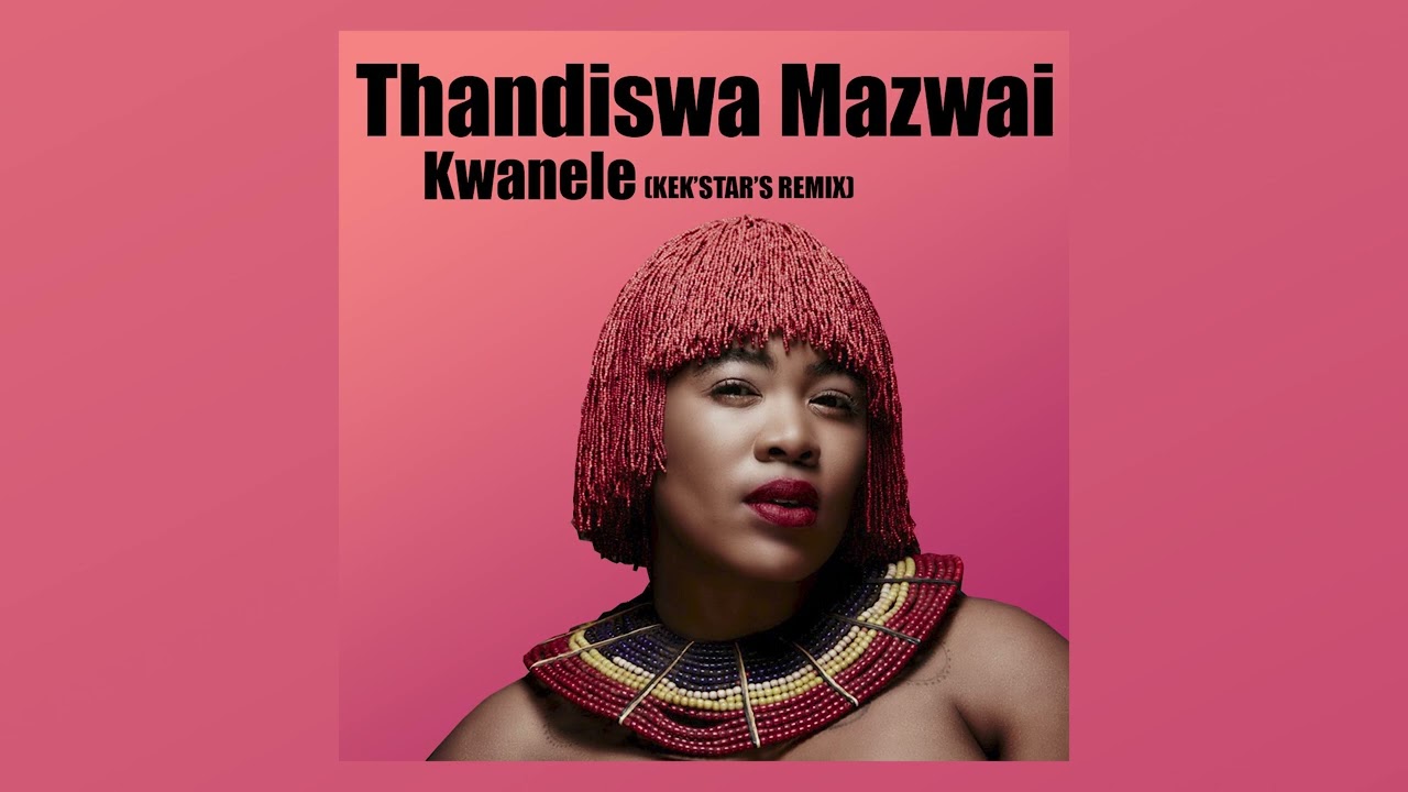 Thandiswa Mazwai - Kwanele (Kek'star's Remix)