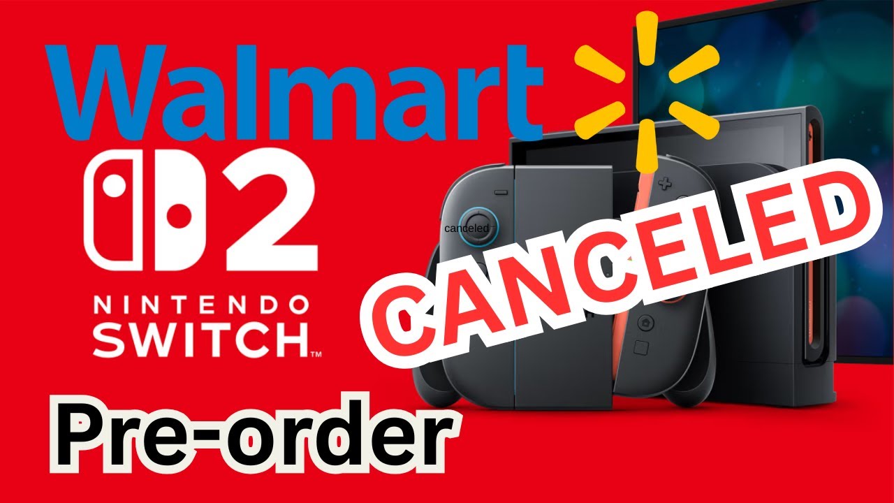Nintendo Switch 2 Pre-Order CANCELLED?! Walmart's Shocking Move!