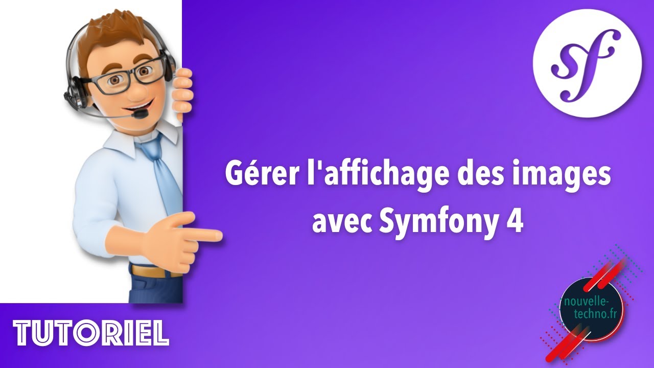 15 - Gérer l'affichage des images avec Symfony 4 (avec LiipImagine)