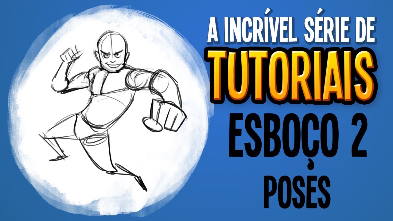 #3- ESBOÇO 2 - Poses - Incrível Série de Tutoriais
