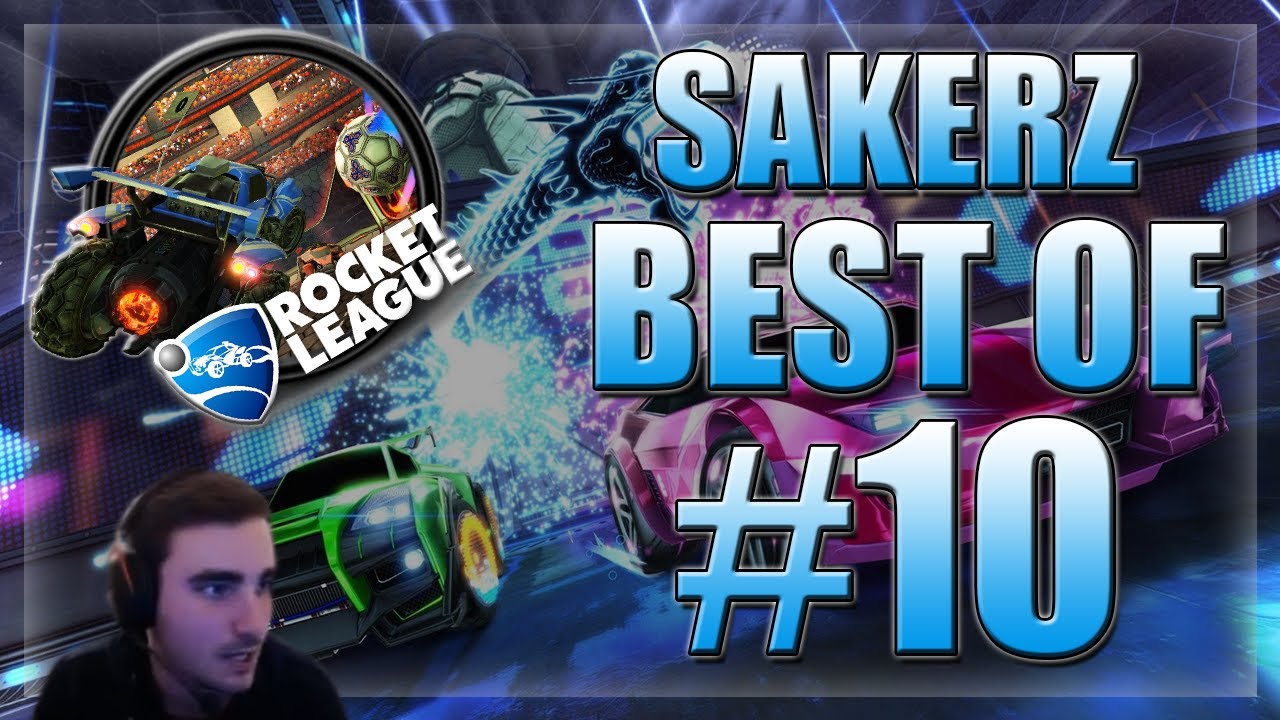 SAKERZ BEST OF #10 (ROCKET LEAGUE) - ON PINCH EN BALLLL !