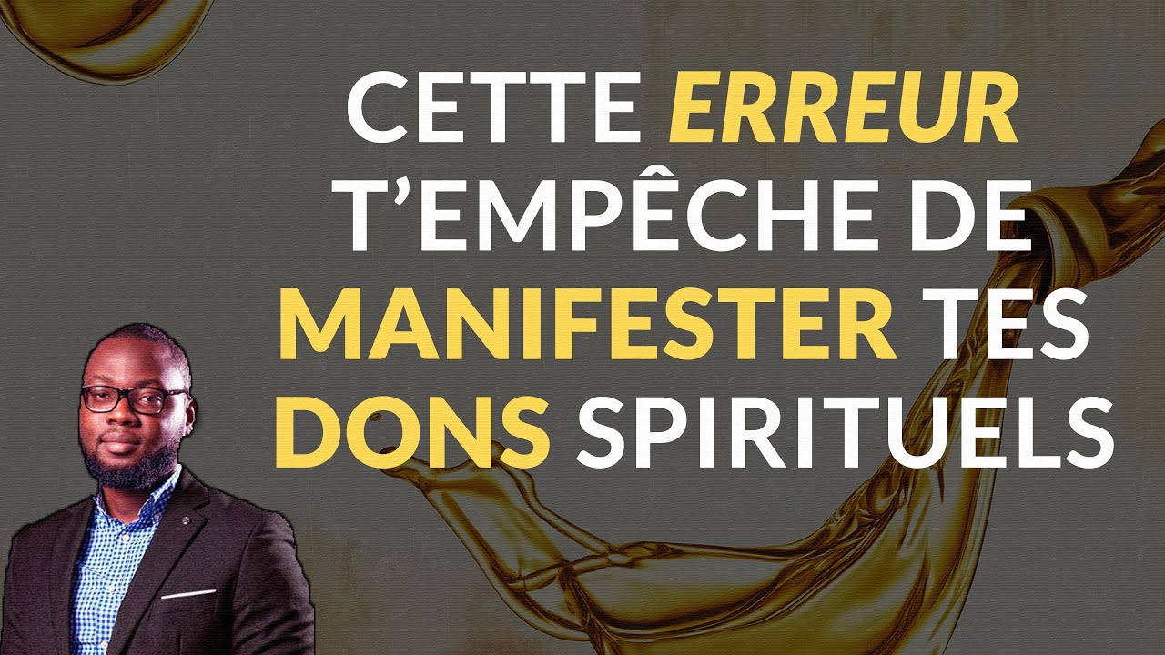 CETTE ERREUR T’EMPÊCHE DE MANIFESTER TES DONS SPIRITUELS | Ev. Jacques Amessan