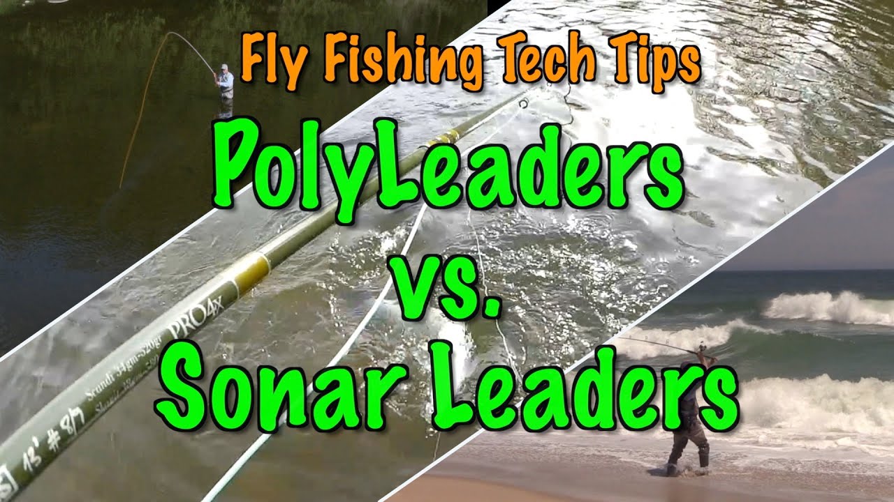 Fly Fishing Tech Tips: Sonar Leaders Vs  PolyLeaders