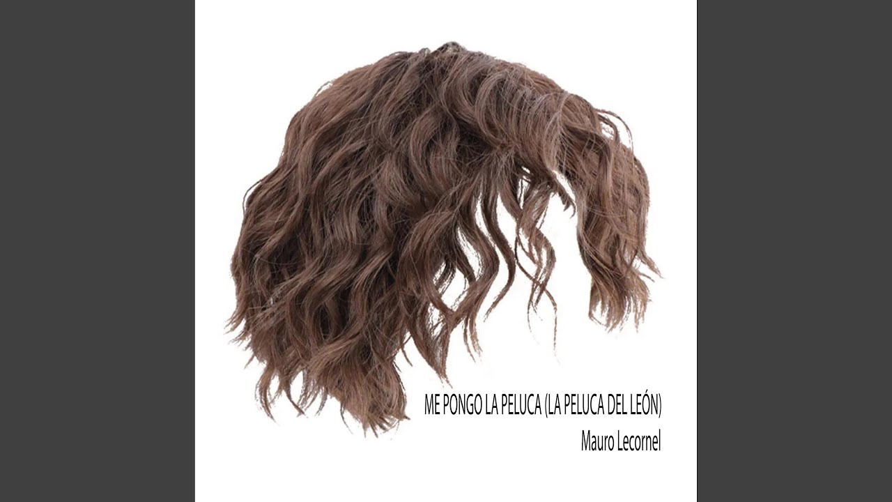 Me Pongo la Peluca (La Peluca del León)
