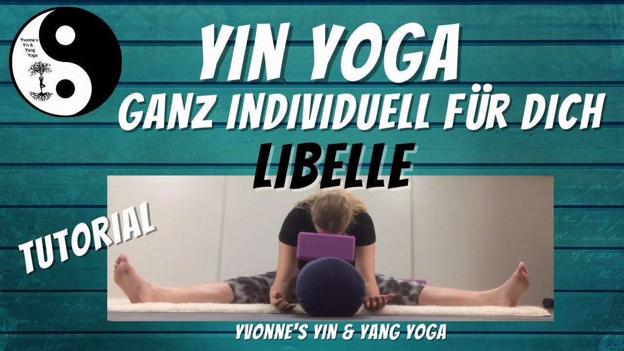 Yin Yoga - Ganz individuell für Dich / Heute: Tutorial zur Libelle (Dragonfly) / Sitzende Vorbeuge
