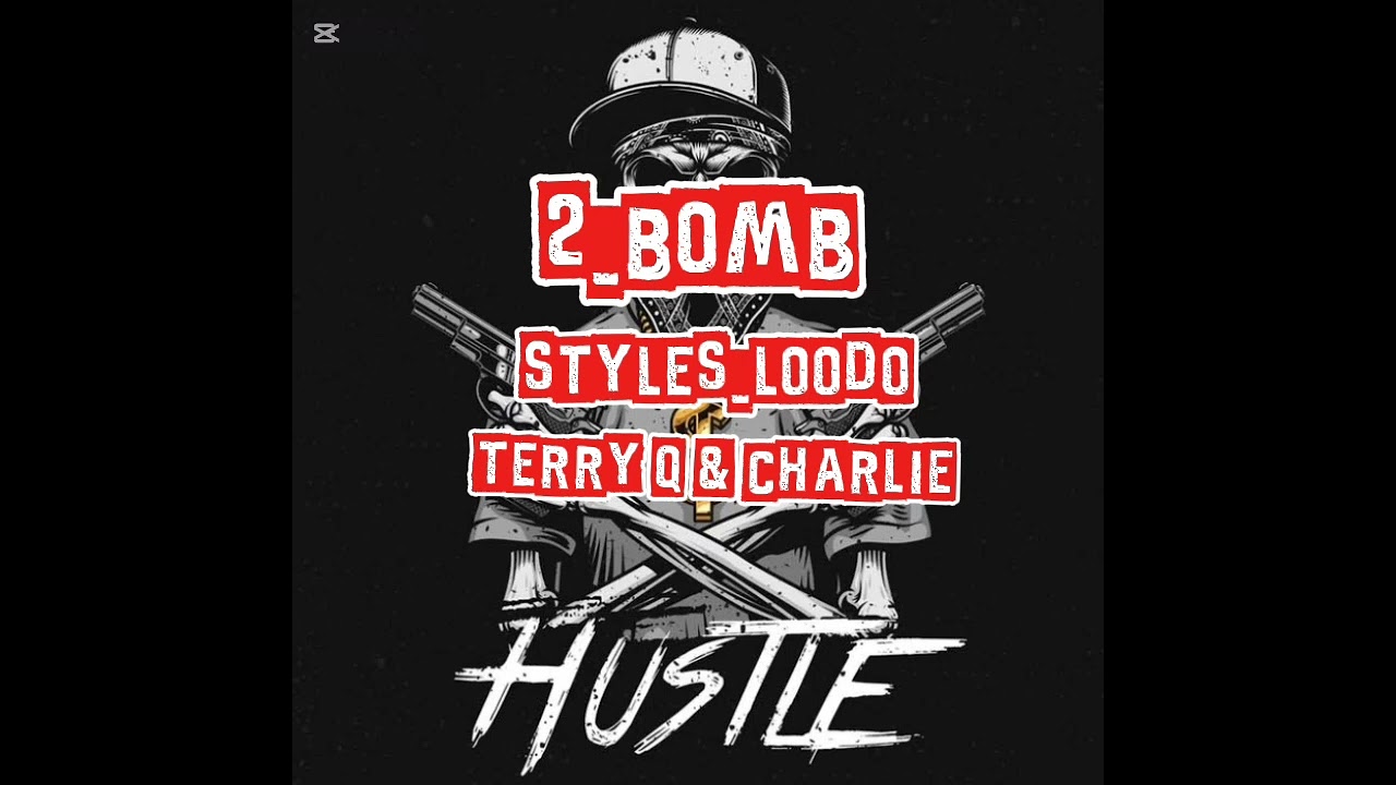 2 Bomb ft. Styles Loodo Terry Q & Charlie Hustle