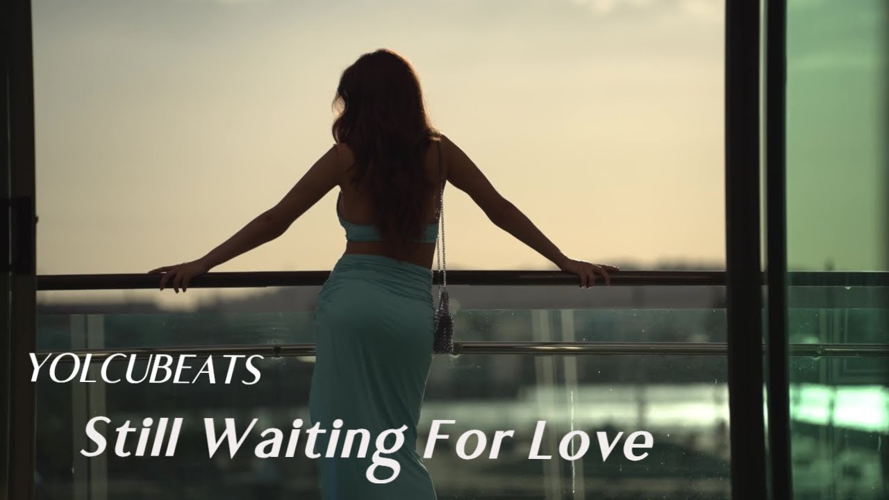 YolcuBeats - Still Waiting For Love (Music Video)