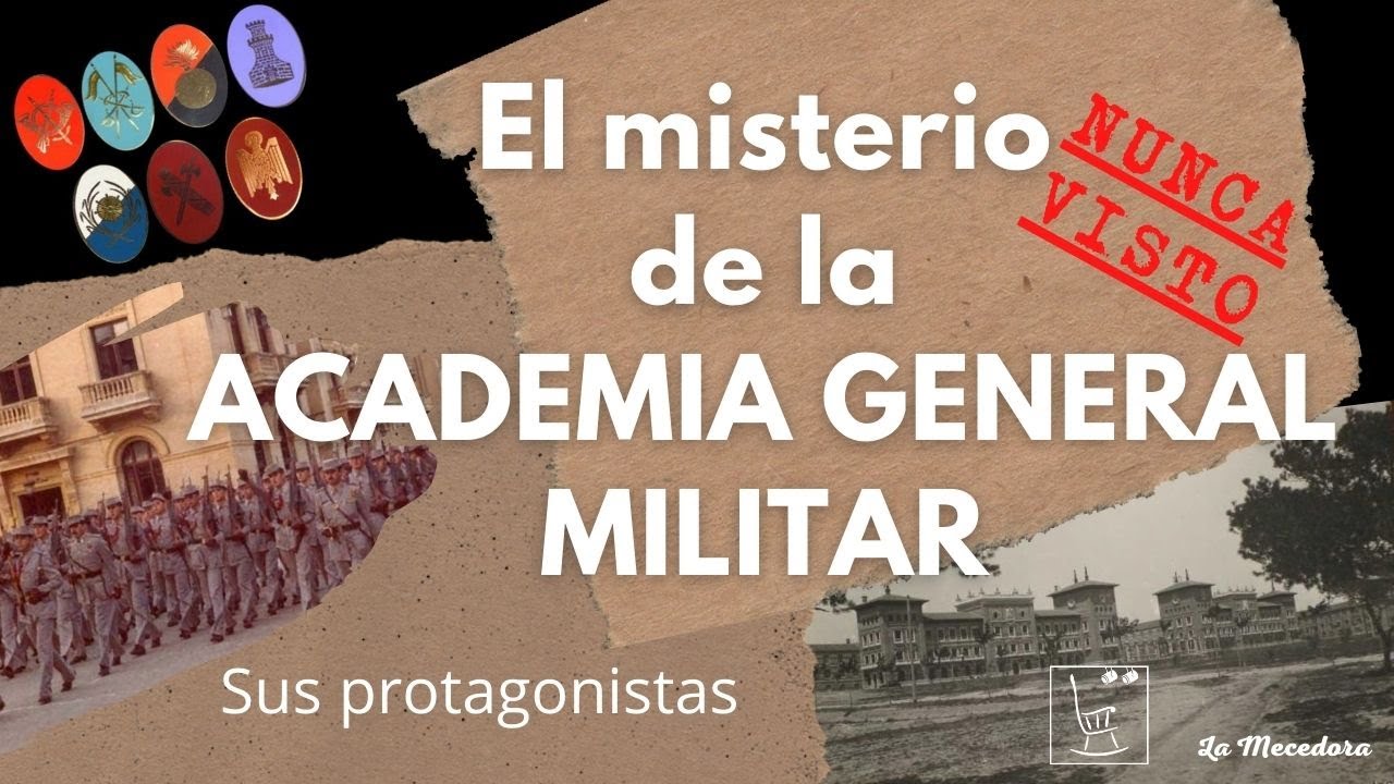 El misterio de la ACADEMIA GENERAL MILITAR. Sus protagonistas.
