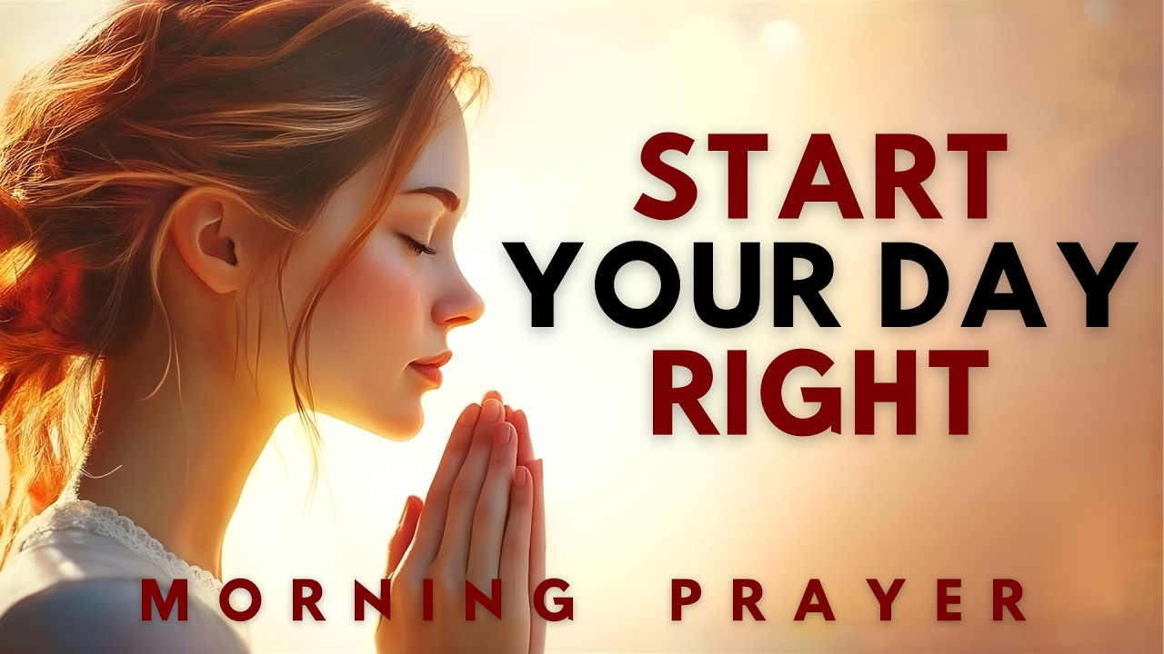 30 Minute Morning Prayer With God | Powerful Morning Prayer to Start Your Day Blessed & Positive