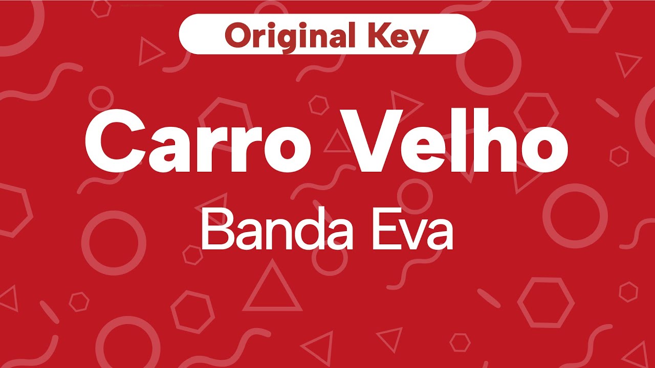 Karaoke Carro Velho - Banda Eva | Original Key (Cover with Backing Vocals)