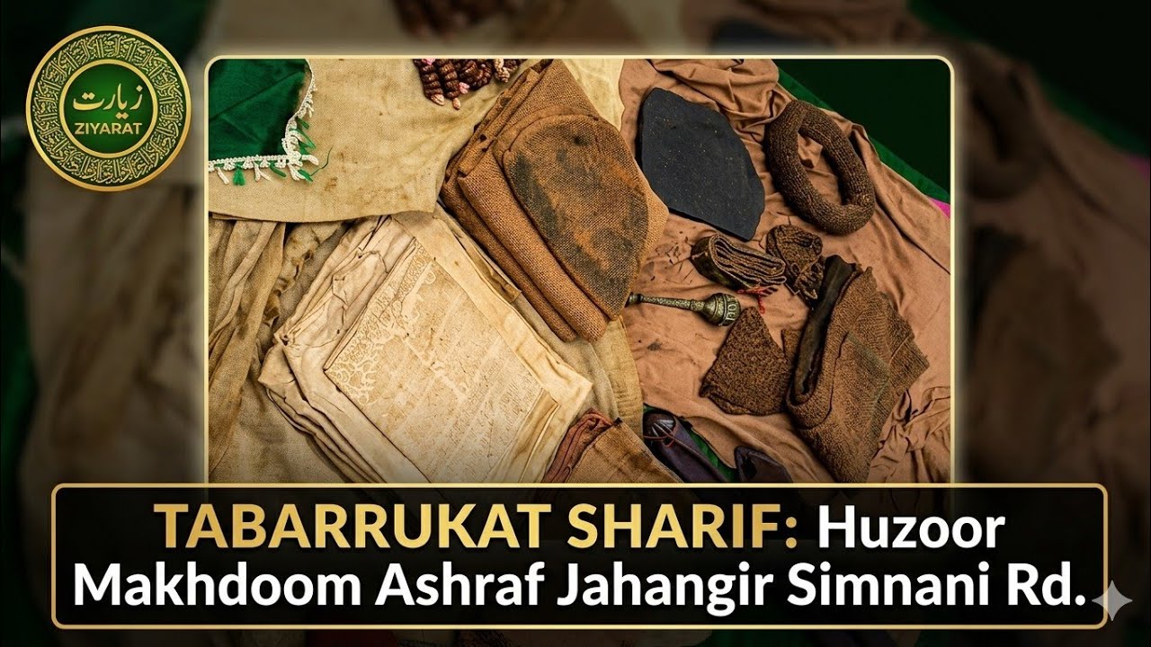 Huzoor Makhdoom Ashraf Jahangir Simnani Rd. k Tabarrukat Ki Tafseel