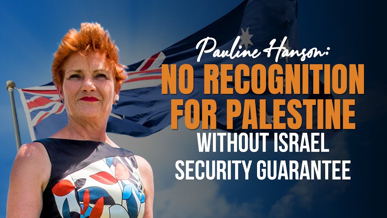 Pauline Hanson: No Recognition for Palestine Without Israel Security Guarantee