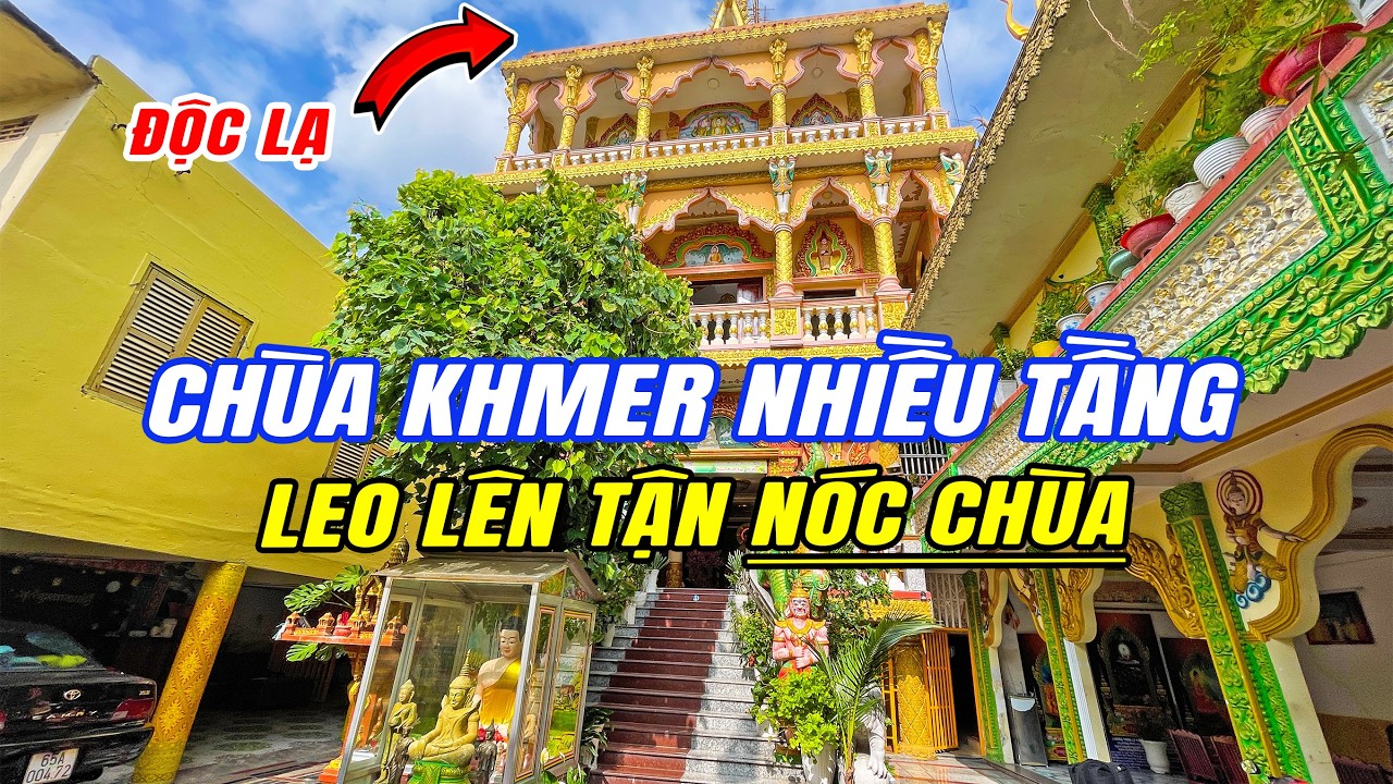 Chùa Pitu Khôsa Răngsây Cần Thơ - Leo lên tận Nóc ngôi Chùa Khmer