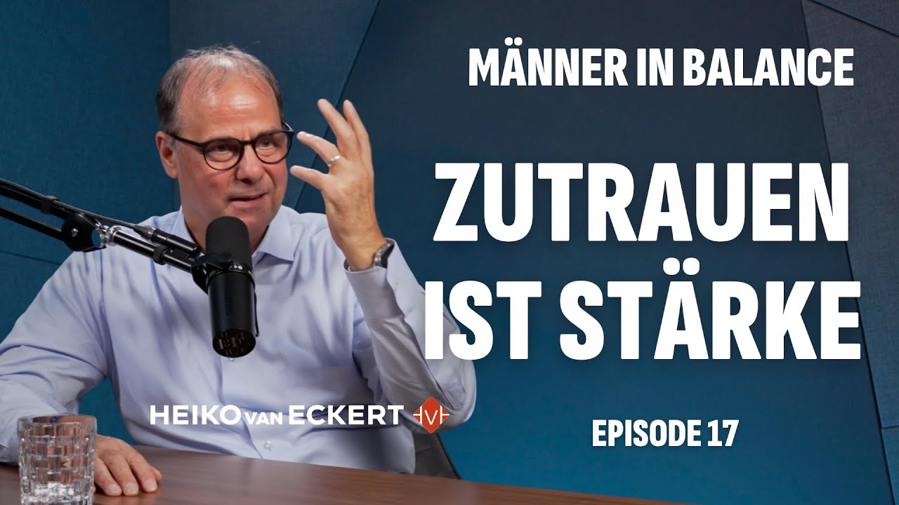 Kontrolle zerstört Vertrauen – warum Zutrauen wahre Stärke ist (Schattenseiten des Erfolgs-3) (#17)