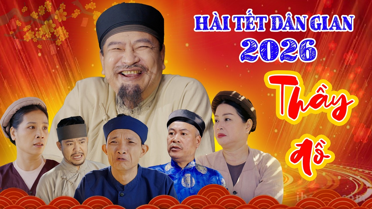 Hài tết 2026 mới nhất - Thầy Đồ - Phim hài tết 2026 mới nhất - Cười Dưới Mái Đình