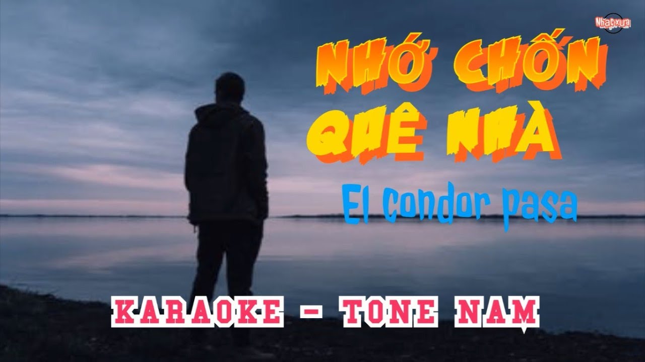 Nhớ Chốn Quê Nhà  (El condor pasa) {老鷹之歌} - Karaoke Tone Nam