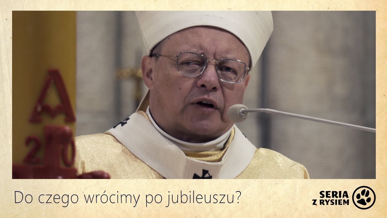 Do czego wr&oacute;cimy po jubileuszu? | abp Grzegorz Ryś