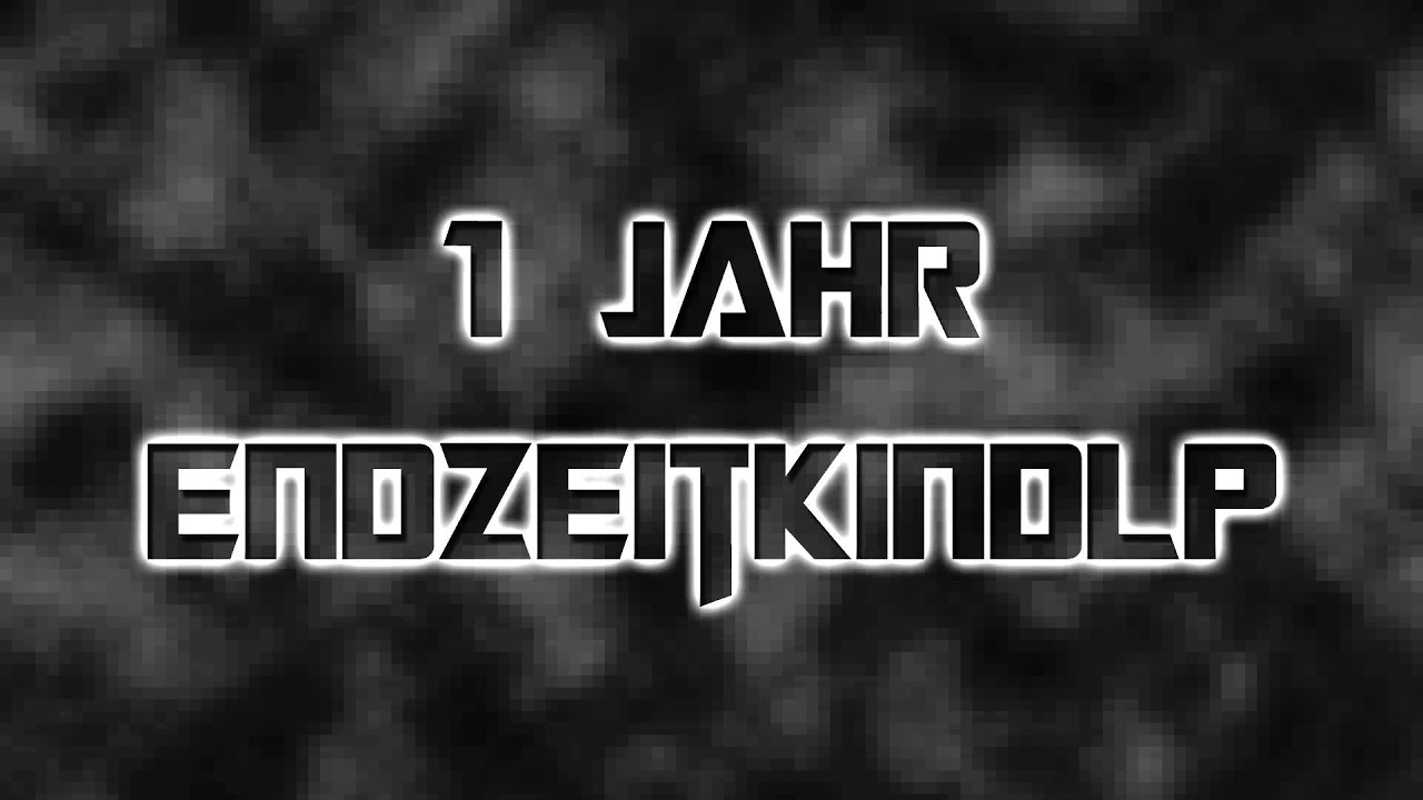 1 Jahr EndzeitkindLP!