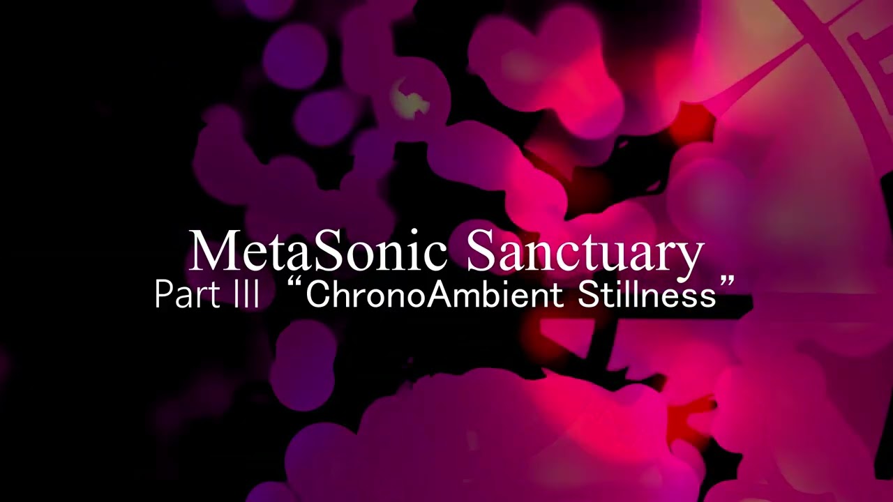 [528hz] Part III “ChronoAmbient Stillness”