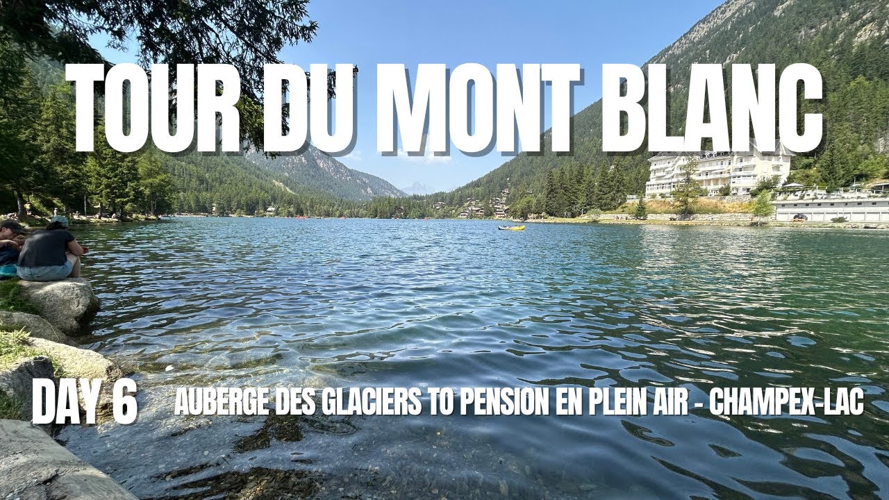 Tour du Mont Blanc Day #6: Auberge des Glaciers to Pension en Plein Air (Champex-Lac)