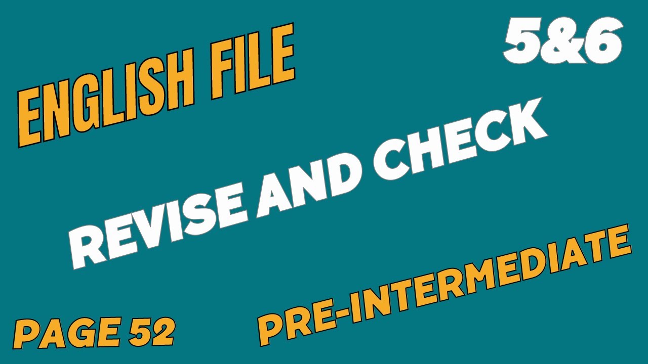 English File, Pre-Intermediate, Revise and Check 5&6, page 52