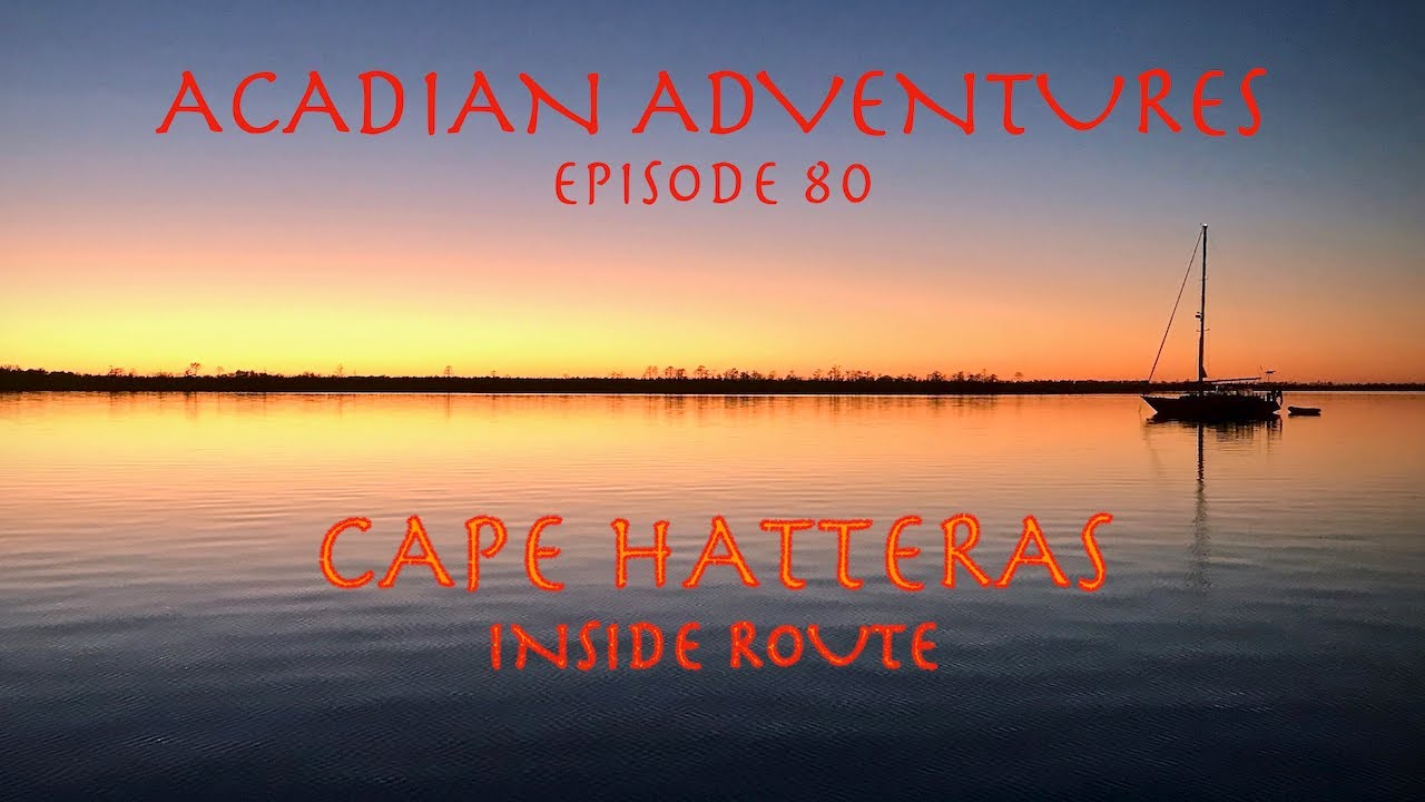 SAILING SOUTH: Cape Hatteras Inside Route, Norfolk, VA to Coinjock, Acadian Adventures EP80