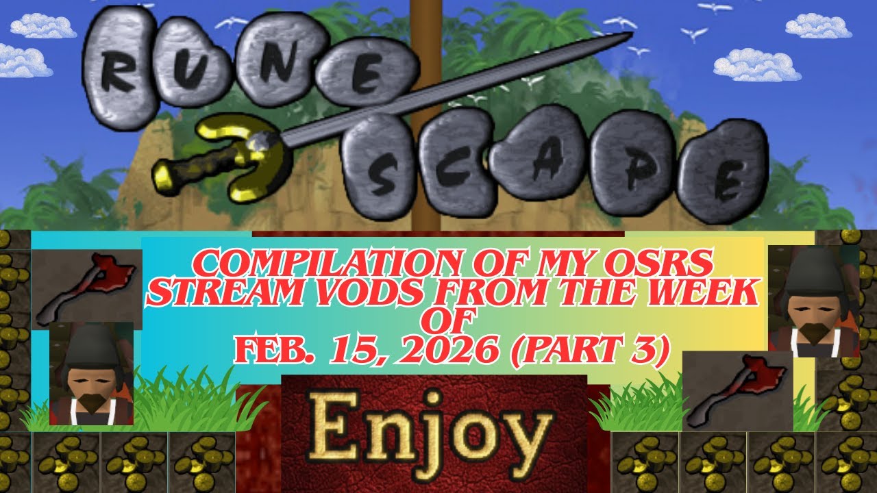 Compilation of my OSRS Stream VODs from the Week of Feb. 15, 2026 (Part 3)