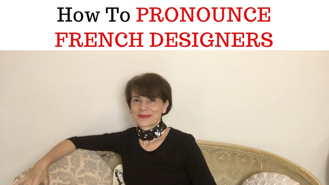 SPEAK FRENCH⎢HOW TO PRONOUNCE FRENCH DESIGNERS