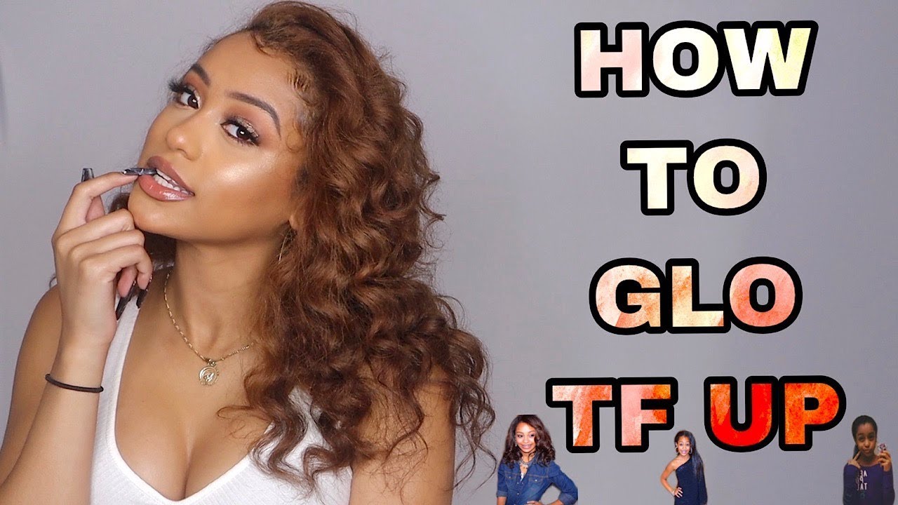 HOW TO GLO TF UP: HOW I GLO'D UP QUICK