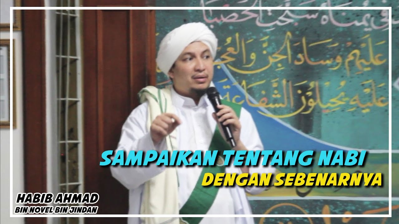 Sampaikan Tentang Nabi Dengan Sebenarnya || Habib Ahmad bin Novel bin Jindan