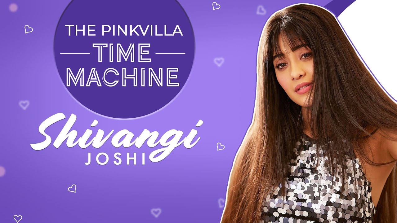 Shivangi Joshi on struggles, journey, trolls, perceptions about her | YRKKH | Pinkvilla Time Machine
