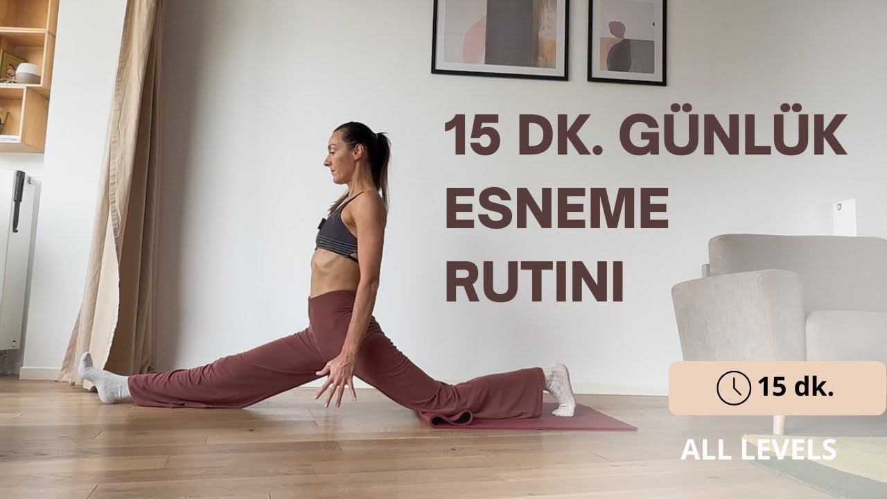 15 dk. Günlük Esneme Rutini