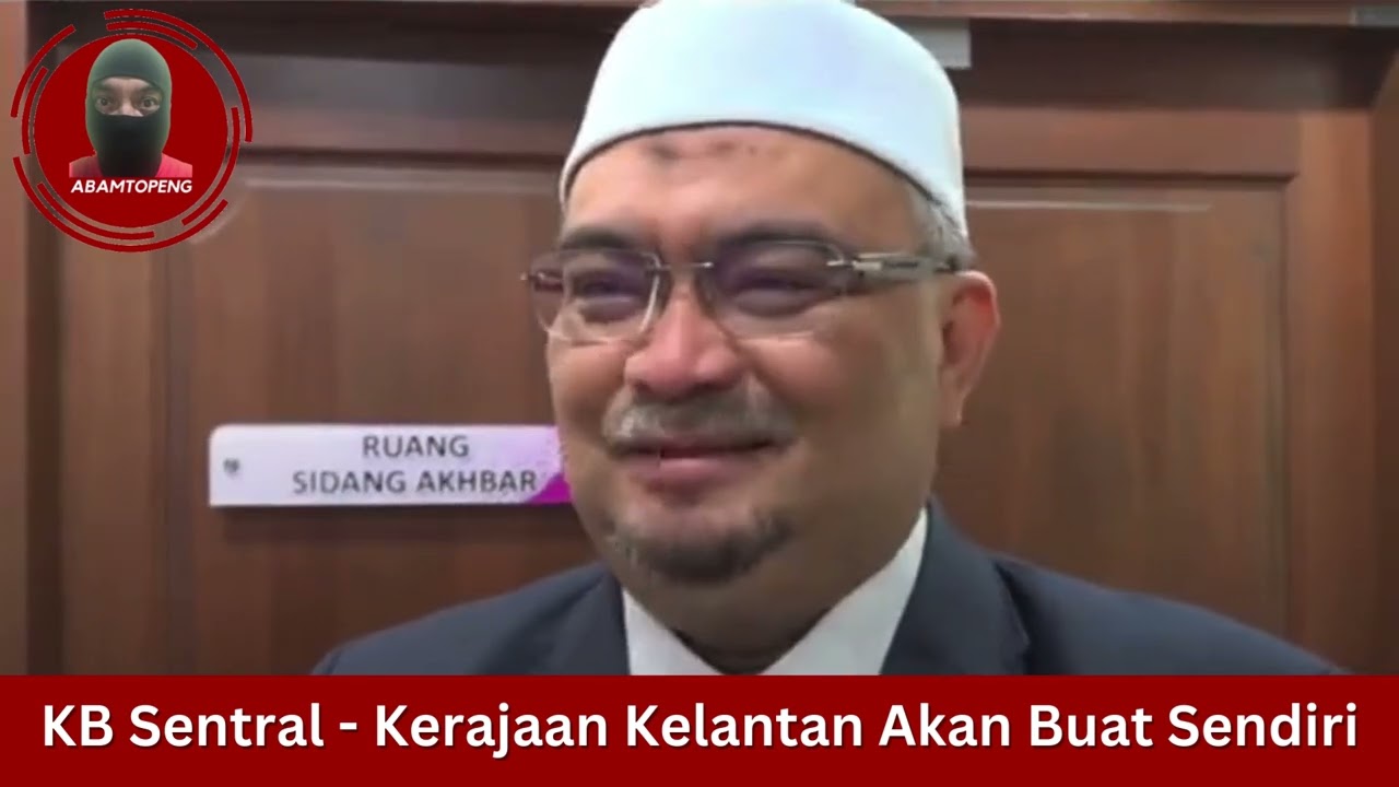 KB Sentral - Kerajaan Kelantan Akan Buat Sendiri
