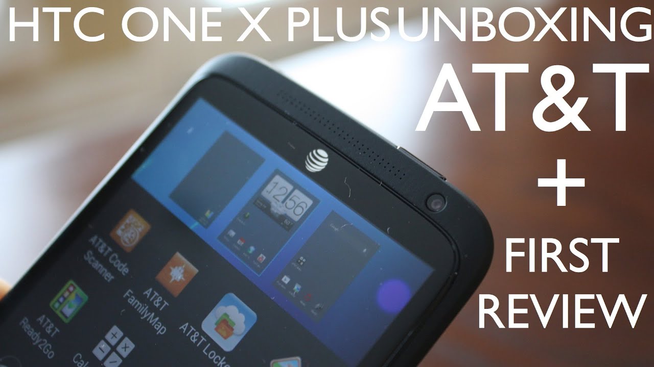HTC One X Plus + AT&T Unboxing and First Review