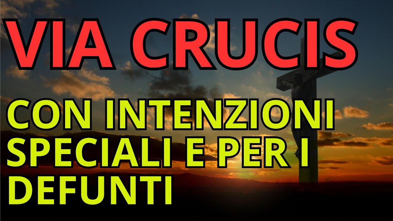 Via Crucis con Intenzioni Speciali. Preghiera per le Anime del Purgatorio.