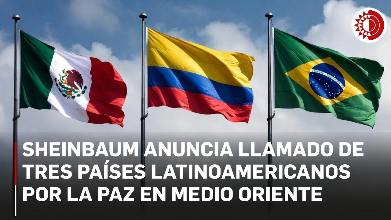 México, Colombia y Brasil llaman al cese al fuego inmediato en Medio Oriente